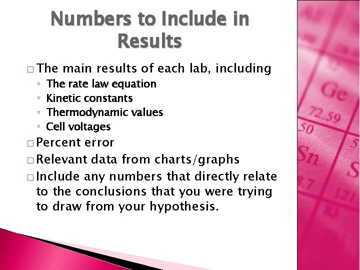 Numbers to Include in Results � The ◦ ◦ main results of each lab,