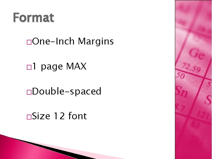 Format �One-Inch � 1 Margins page MAX �Double-spaced �Size 12 font 