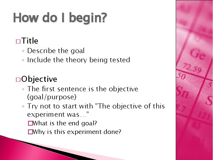 How do I begin? � Title ◦ Describe the goal ◦ Include theory being