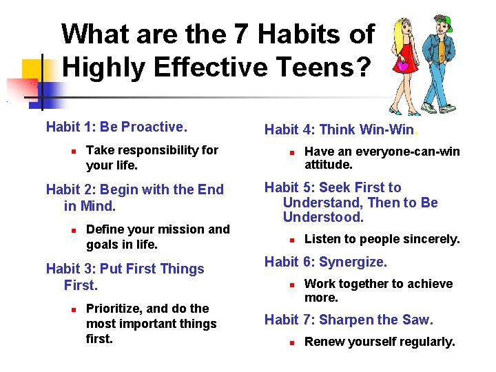 What are the 7 Habits of Highly Effective Teens? Habit 1: Be Proactive. Take