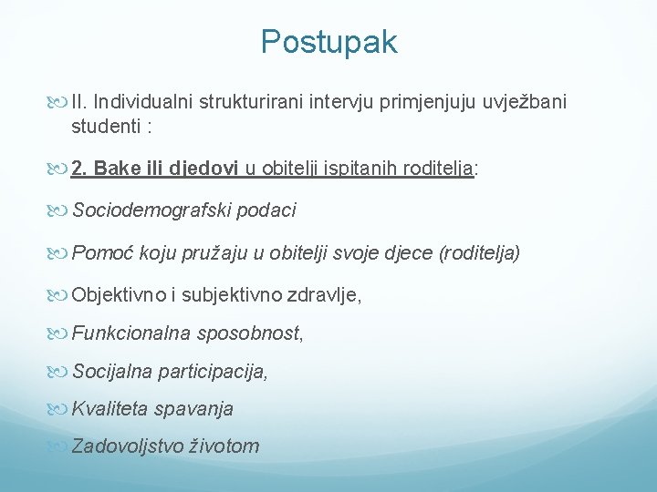 Postupak II. Individualni strukturirani intervju primjenjuju uvježbani studenti : 2. Bake ili djedovi u