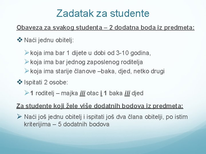 Zadatak za studente Obaveza za svakog studenta – 2 dodatna boda iz predmeta: v