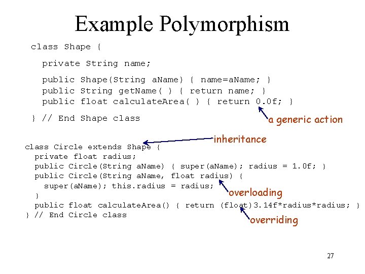 Example Polymorphism class Shape { private String name; public Shape(String a. Name) { name=a. Example Polymorphism class Shape { private String name; public Shape(String a. Name) { name=a.