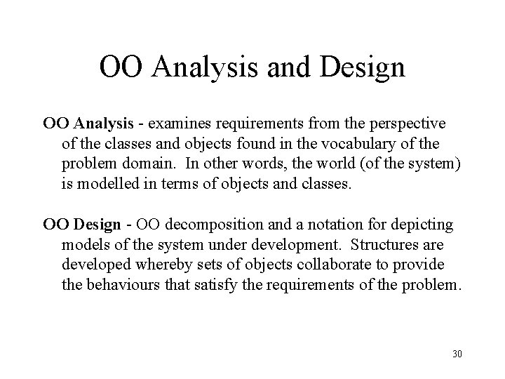 OO Analysis and Design OO Analysis - examines requirements from the perspective of the OO Analysis and Design OO Analysis - examines requirements from the perspective of the