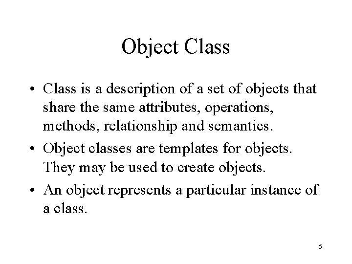 Object Class • Class is a description of a set of objects that share Object Class • Class is a description of a set of objects that share