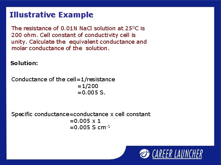 Illustrative Example The resistance of 0. 01 N Na. Cl solution at 250 C