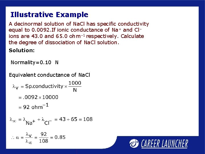 Illustrative Example A decinormal solution of Na. Cl has specific conductivity equal to 0.