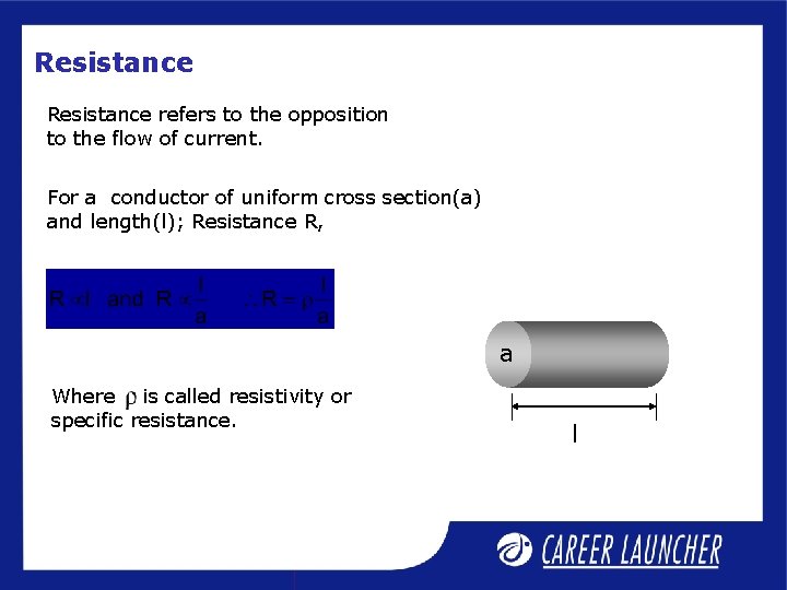 Resistance refers to the opposition to the flow of current. For a conductor of