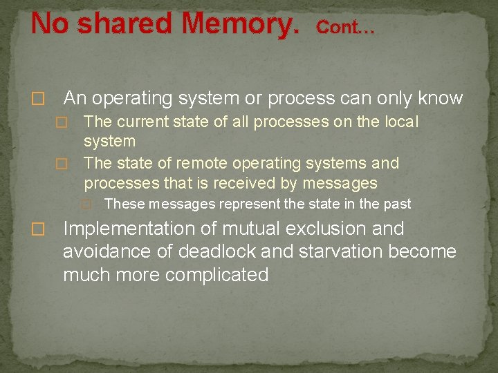 No shared Memory. Cont… � An operating system or process can only know �