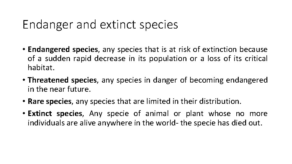 Endanger and extinct species • Endangered species, any species that is at risk of