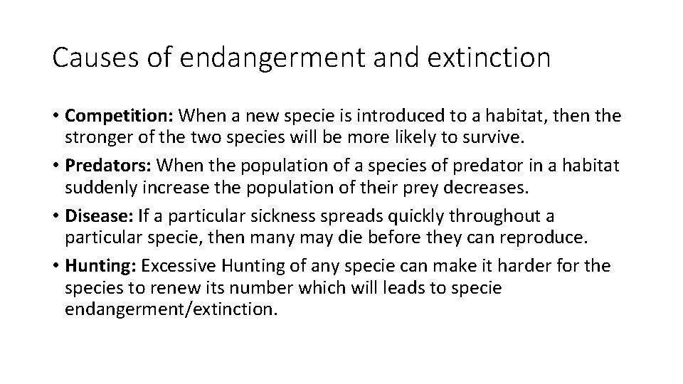 Causes of endangerment and extinction • Competition: When a new specie is introduced to