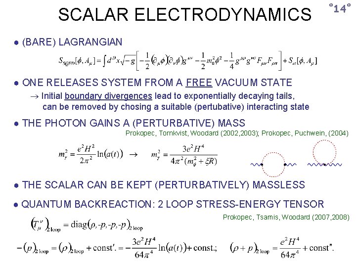 SCALAR ELECTRODYNAMICS ˚ 14˚ ● (BARE) LAGRANGIAN ● ONE RELEASES SYSTEM FROM A FREE