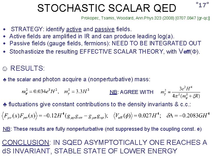 STOCHASTIC SCALAR QED ˚ 17˚ Prokopec, Tsamis, Woodard, Ann. Phys. 323 (2008) [0707. 0847