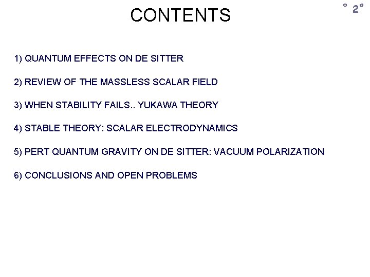 CONTENTS 1) QUANTUM EFFECTS ON DE SITTER 2) REVIEW OF THE MASSLESS SCALAR FIELD