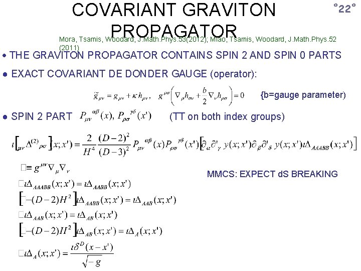 COVARIANT GRAVITON PROPAGATOR ˚ 22˚ Mora, Tsamis, Woodard, J. Math. Phys. 53(2012); Miao, Tsamis,