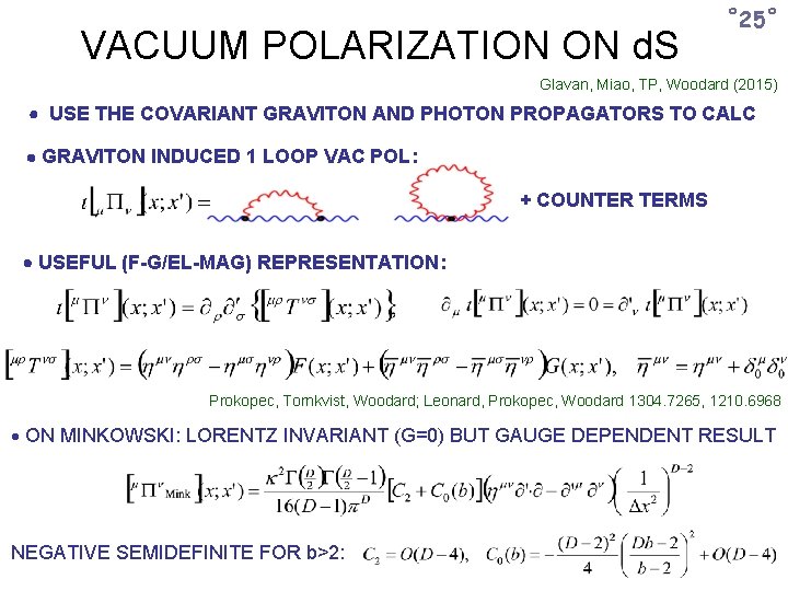 VACUUM POLARIZATION ON d. S ˚ 25˚ Glavan, Miao, TP, Woodard (2015) USE THE