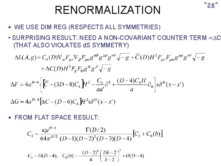 RENORMALIZATION ˚ 28˚ WE USE DIM REG (RESPECTS ALL SYMMETRIES) • SURPRISING RESULT: NEED