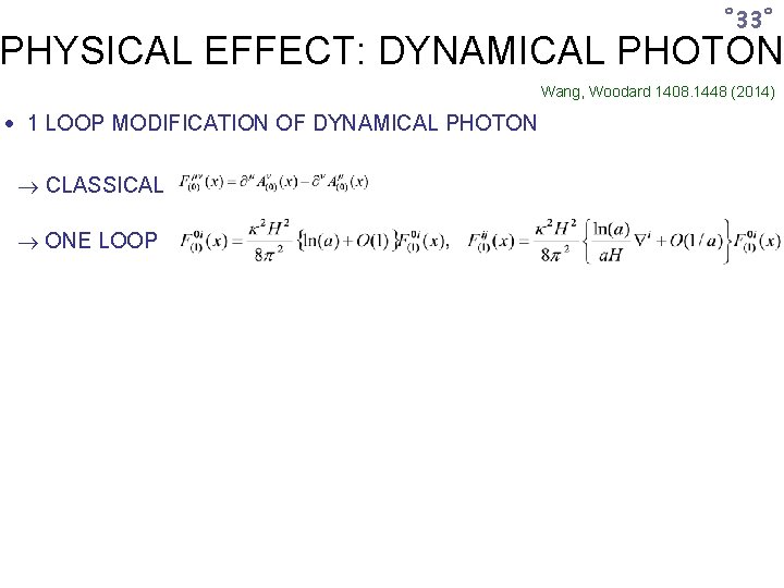 ˚ 33˚ PHYSICAL EFFECT: DYNAMICAL PHOTON Wang, Woodard 1408. 1448 (2014) 1 LOOP MODIFICATION