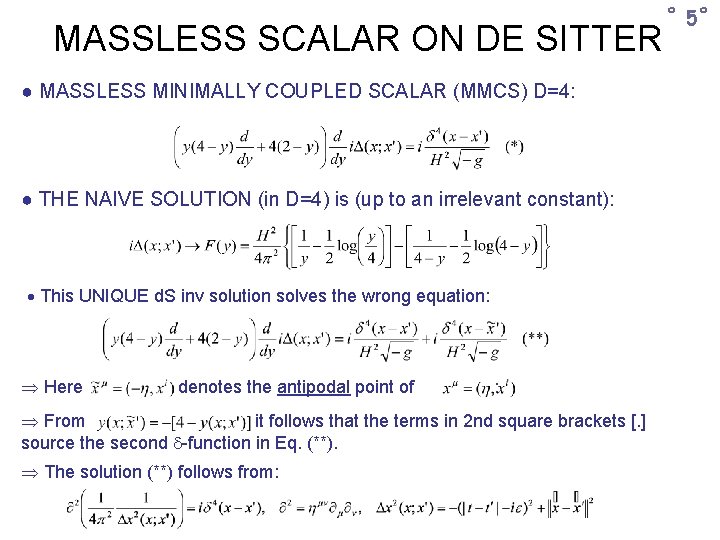 MASSLESS SCALAR ON DE SITTER ● MASSLESS MINIMALLY COUPLED SCALAR (MMCS) D=4: ● THE