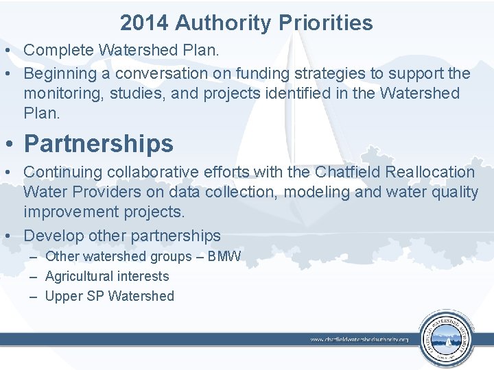 2014 Authority Priorities • Complete Watershed Plan. • Beginning a conversation on funding strategies