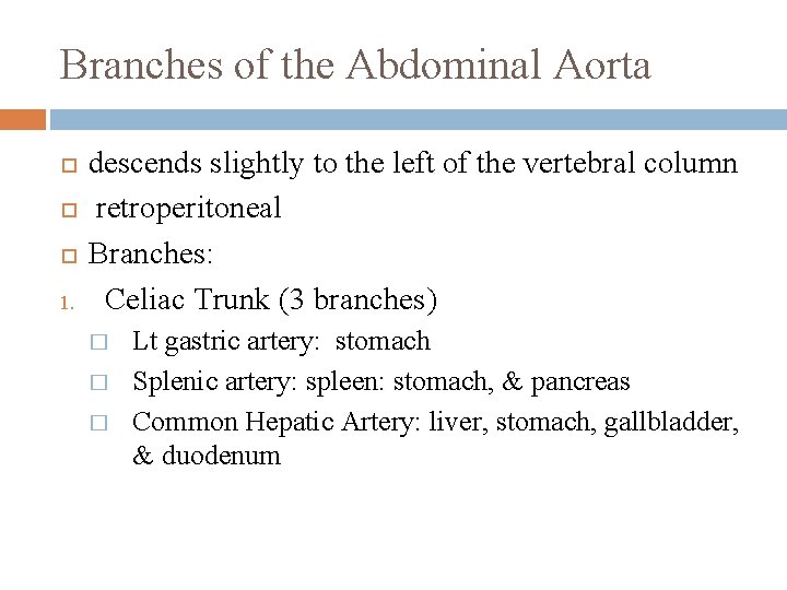 Branches of the Abdominal Aorta 1. descends slightly to the left of the vertebral