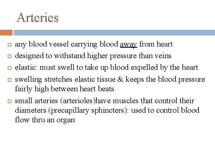 Arteries any blood vessel carrying blood away from heart designed to withstand higher pressure