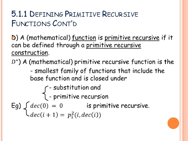 5. 1. 1 DEFINING PRIMITIVE RECURSIVE FUNCTIONS CONT’D 5. 1. 1 DEFINING PRIMITIVE RECURSIVE FUNCTIONS CONT’D