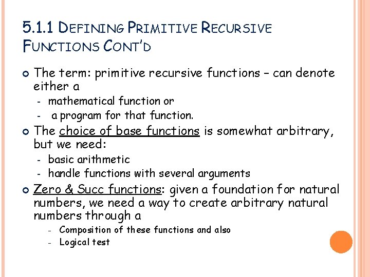 5. 1. 1 DEFINING PRIMITIVE RECURSIVE FUNCTIONS CONT’D The term: primitive recursive functions – 5. 1. 1 DEFINING PRIMITIVE RECURSIVE FUNCTIONS CONT’D The term: primitive recursive functions –
