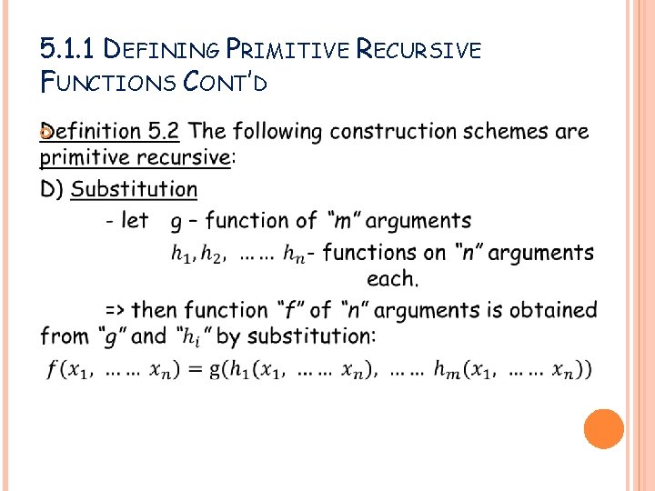 5. 1. 1 DEFINING PRIMITIVE RECURSIVE FUNCTIONS CONT’D 5. 1. 1 DEFINING PRIMITIVE RECURSIVE FUNCTIONS CONT’D