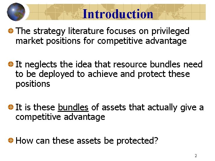 Introduction The strategy literature focuses on privileged market positions for competitive advantage It neglects
