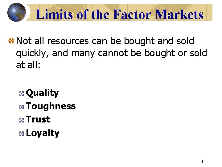 Limits of the Factor Markets Not all resources can be bought and sold quickly,
