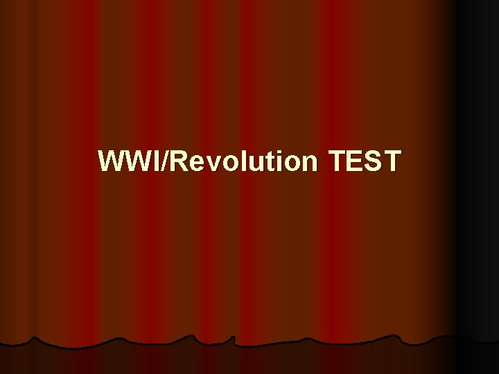 WWI/Revolution TEST 
