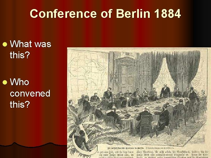 Conference of Berlin 1884 l What was this? l Who convened this? 