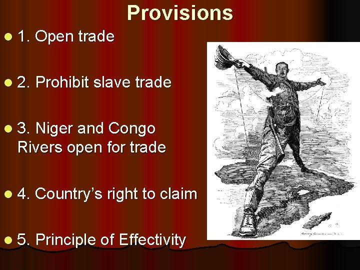 Provisions l 1. Open trade l 2. Prohibit slave trade l 3. Niger and