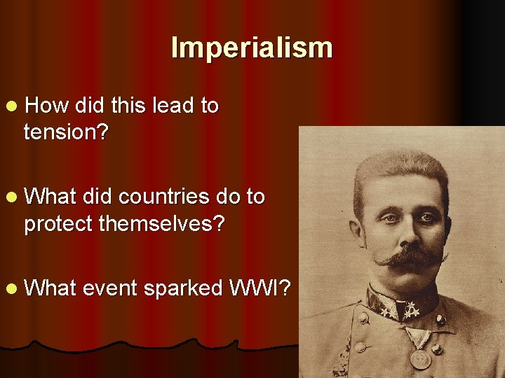 Imperialism l How did this lead to tension? l What did countries do to