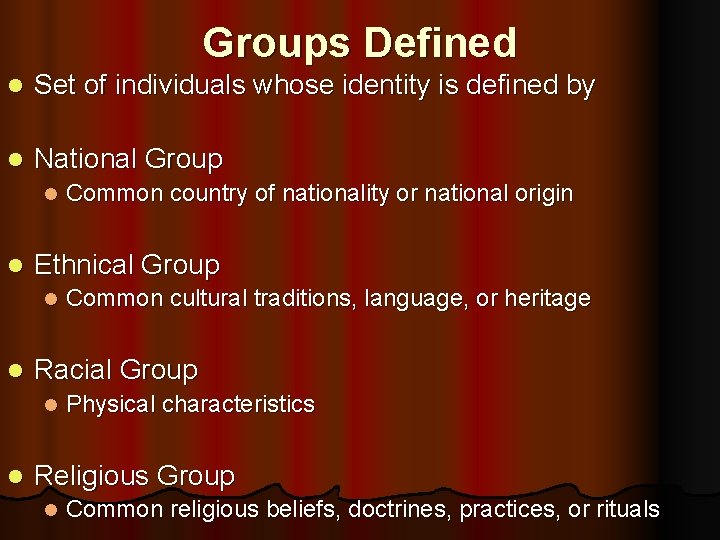 Groups Defined l Set of individuals whose identity is defined by l National Group