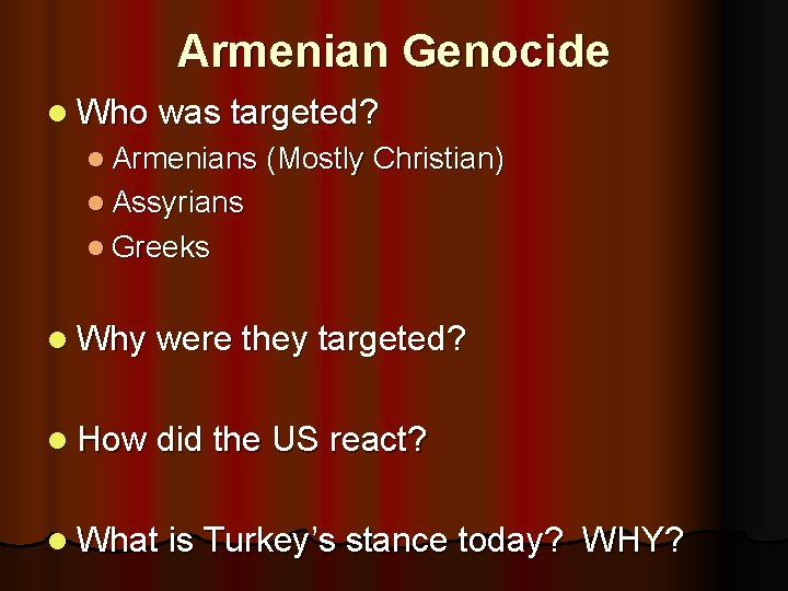 Armenian Genocide l Who was targeted? l Armenians (Mostly Christian) l Assyrians l Greeks