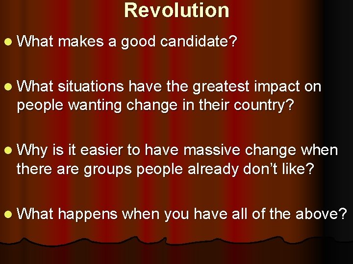 Revolution l What makes a good candidate? l What situations have the greatest impact