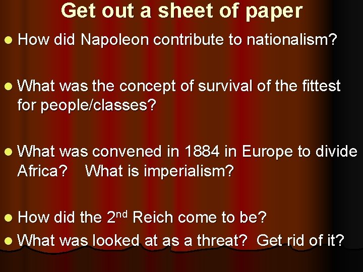 Get out a sheet of paper l How did Napoleon contribute to nationalism? l