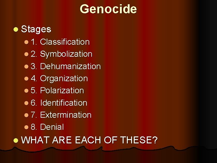 Genocide l Stages l 1. Classification l 2. Symbolization l 3. Dehumanization l 4.