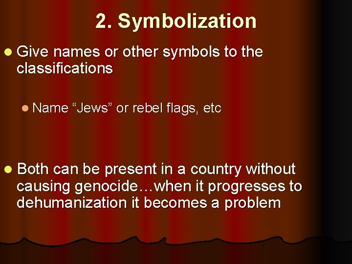 2. Symbolization l Give names or other symbols to the classifications l Name “Jews”