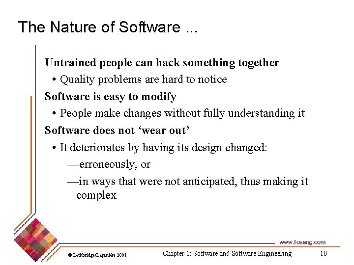 The Nature of Software. . . Untrained people can hack something together • Quality