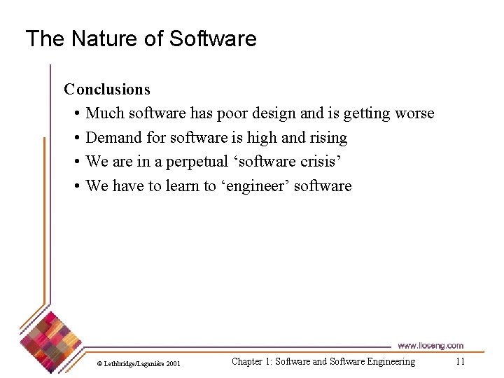 The Nature of Software Conclusions • Much software has poor design and is getting