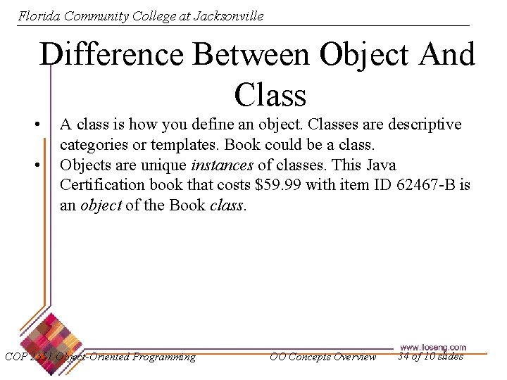 Florida Community College at Jacksonville Difference Between Object And Class • • A class