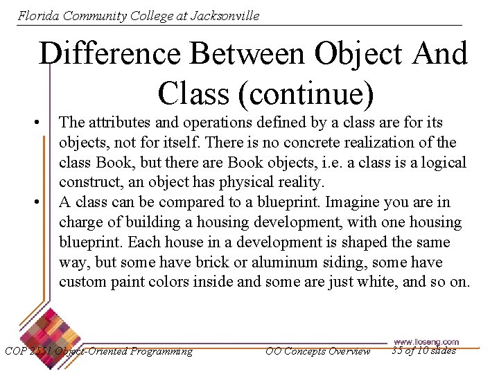 Florida Community College at Jacksonville Difference Between Object And Class (continue) • • The