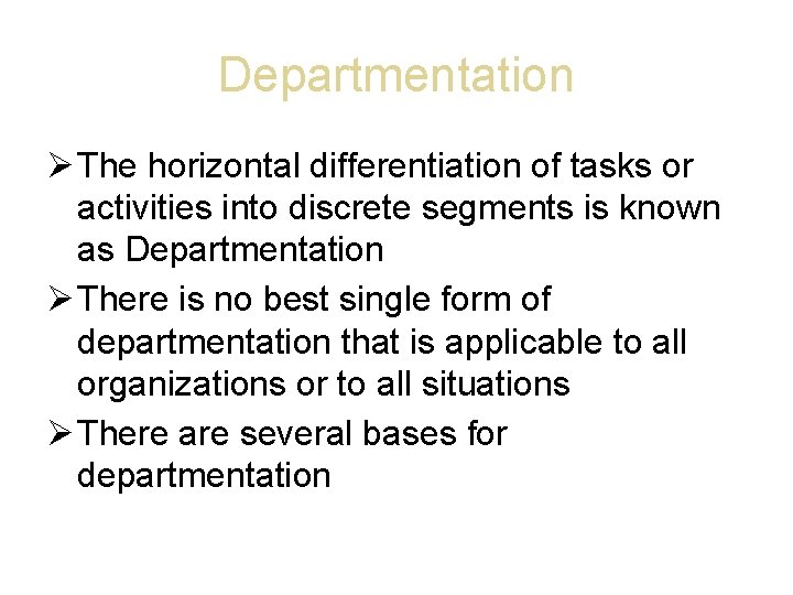 Departmentation The horizontal differentiation of tasks or activities into discrete segments is known as