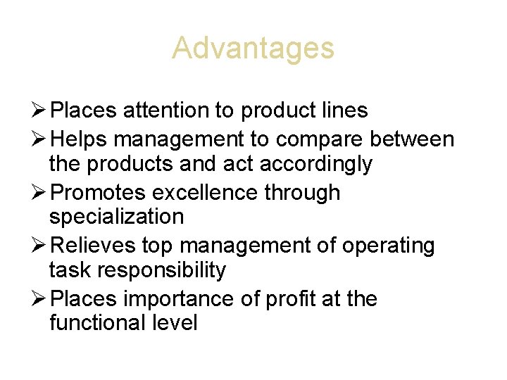 Advantages Places attention to product lines Helps management to compare between the products and