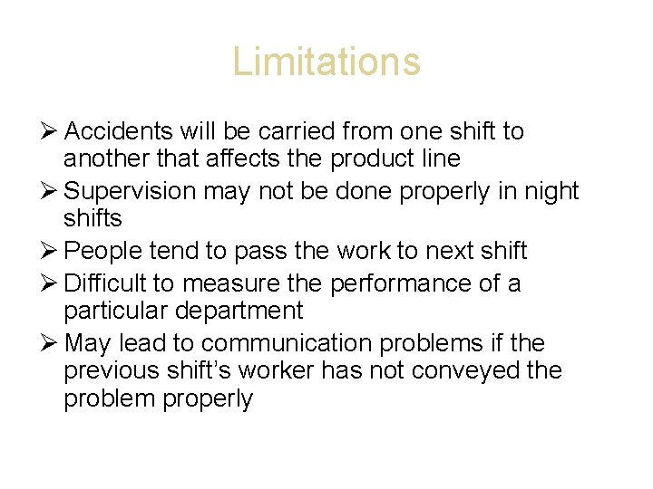 Limitations Accidents will be carried from one shift to another that affects the product