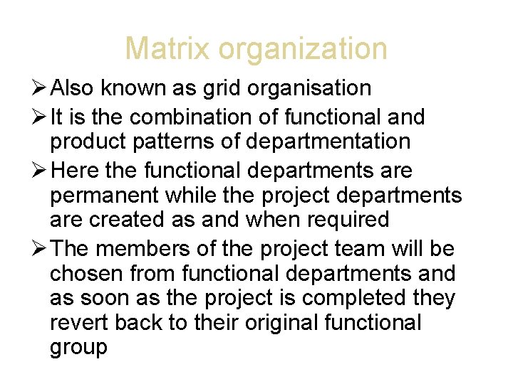 Matrix organization Also known as grid organisation It is the combination of functional and