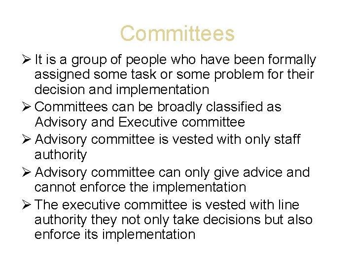 Committees It is a group of people who have been formally assigned some task